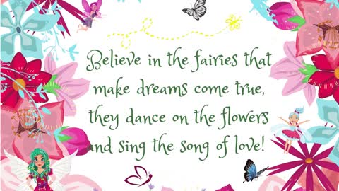 Believe in the fairies that make dreams come true.