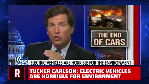 Why Electric Vehicles are HORRIBLE for Environment - Tucker Carlson