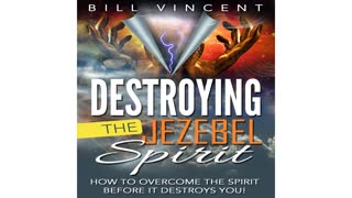 Destroying the Jezebel Spirit by Bill Vincent - Audiobook