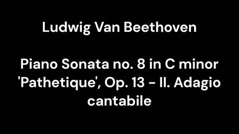 Beethoven - Piano Sonata no. 8 in C minor 'Pathetique', Op. 13 - II. Adagio cantabile