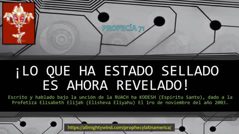 PROFECÍA 71 - ¡LO QUE HA ESTADO SELLADO ES AHORA REVELADO!