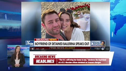 America will bring her back to me,’ says boyfriend of US-Russian citizen arrested for treason