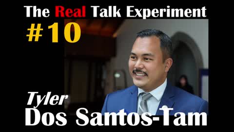 #10 Tyler Dos Santos-Tam | The Real Talk Experiment