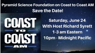 Pyramid Science Foundation on Coast to Coast AM - Saturday, June 24th