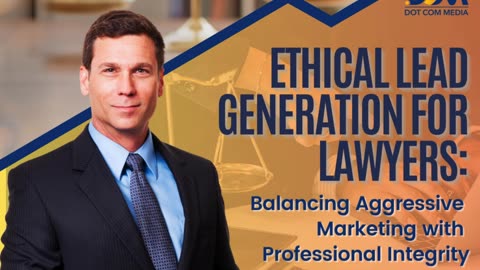 Ethical Lead Generation for Lawyers: Balancing Aggressive Marketing with Professional Integrity