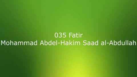 035 Fatir - Mohammad Abdel-Hakim Saad al-Abdullah