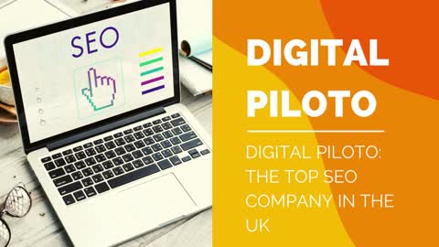 DIGITAL PILOTO: THE TOP SEO COMPANY IN THE UK