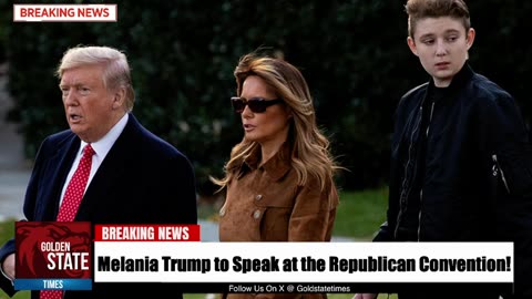 GST - BREAKING Melania Trump to Give Major Speech at RNC Next Week!