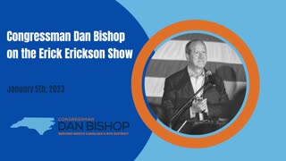 1.5.23 Dan Bishop on Erick Erickson Show