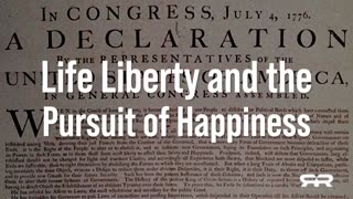 Life Liberty and the Pursuit of Happiness
