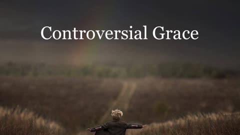 Controversial Grace