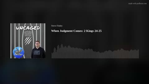 When Judgment comes: 2 Kings 24-25
