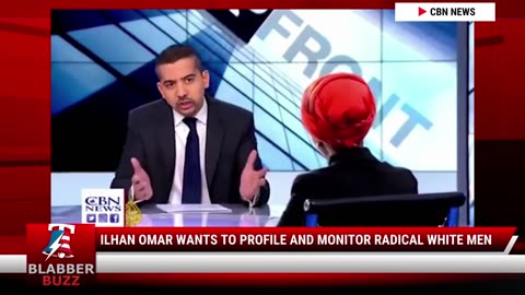 Ilhan Omar Wants To Profile And Monitor Radical White Men