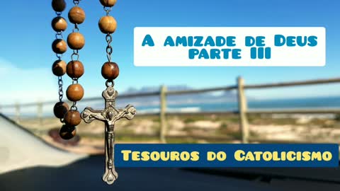 A amizade de Deus - III