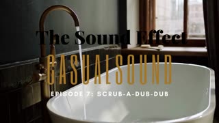 Casual Sound | Episode 7: Scrub-a-Dub-Dub EXTENDED (ASMR) #asmr #asmrsounds