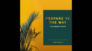 PREPARE YE THE WAY - (BRASS CHOIR)