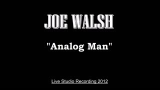 Joe Walsh - Analog Man (Live in Los Angeles 2012) Studio Recording