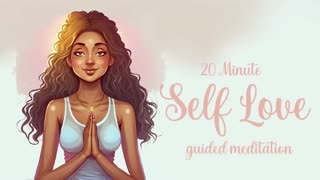 20 Minute Guided Meditation for Self Love