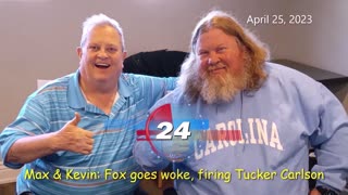 MAX & KEVIN: THE FIRING OF TUCKER CARLSON AND WHAT IT REALLY MEANS.