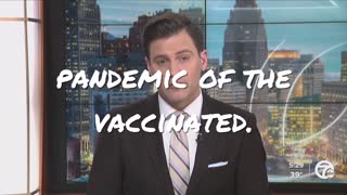 PANDEMIC OF THE VACCINATED!