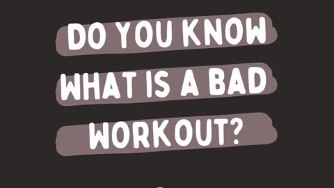 What is a Bad Workout?