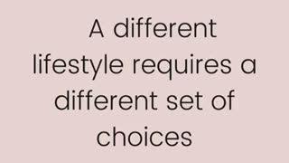 A different lifestyle requires a different set of choices