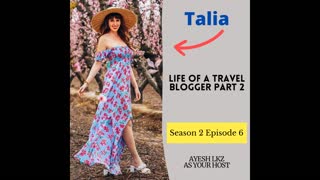 Life of a Travel Blogger Part 2 with Talia | Season 2 Episode 6