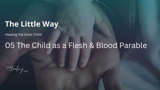 05 Ep#498 The Child as a Flesh & Blood Parable