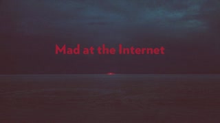 Mad at the Internet (January 6th, 2023)