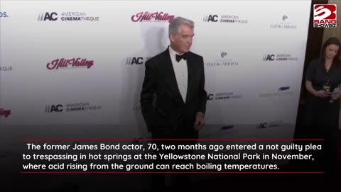Actor Pierce Brosnan Ordered to Pay Fine After Geothermal Pool Admission.