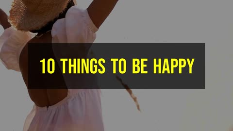 10 Things to be happy #motivational #happiness #quotes