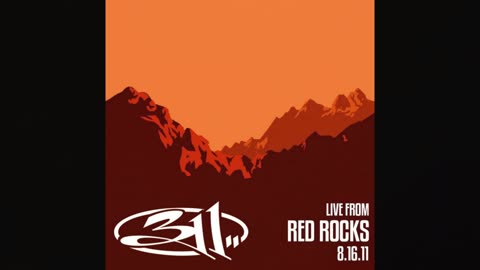 311 - LIVE AT RED ROCKS 2011 (REMIXED & REMASTERED AUDIO)