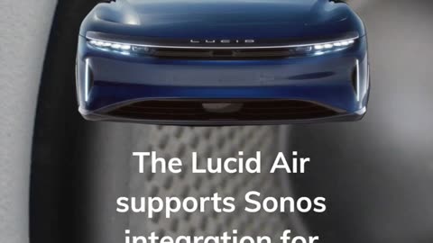 Lucid Air and Sony Sonos