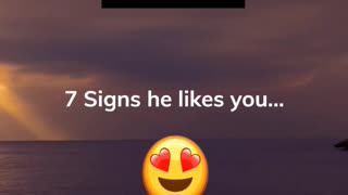 7 signs he likes you...