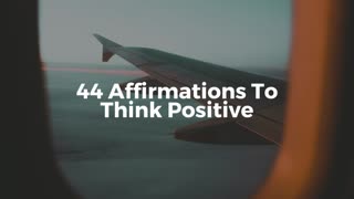 44 Affirmations To Think Positive