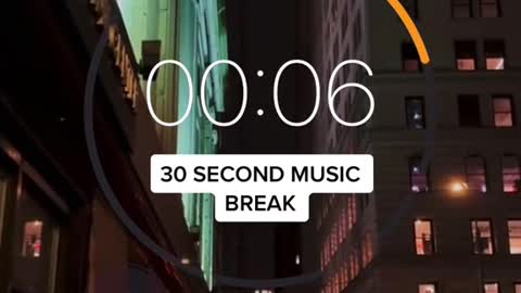 30 second music break