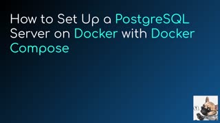 How to set up a PostgreSQL Sever on Docker using Docker Compose
