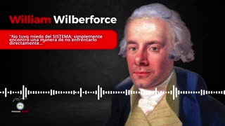 William Wilberforce - No tuvo miedo del SISTEMA