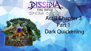 DFFOO Cutscenes Act 3 Chapter 3 Part 1 Dark Quickening (No gameplay)
