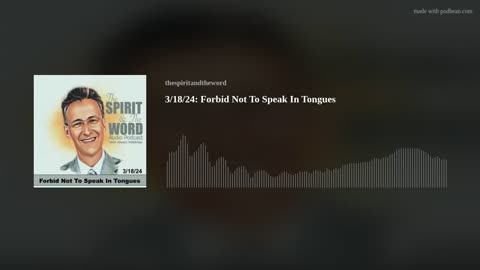 3/18/24: Forbid Not To Speak In Tongues AUDIO PODCAST