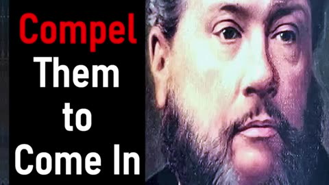 Compel Them to Come In - Charles Spurgeon Audio Sermons