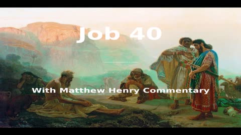 📖🕯 Holy Bible - Job 40 with Matthew Henry Commentary at the end.