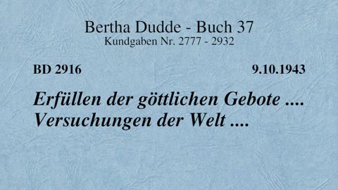 BD 2916 - ERFÜLLEN DER GÖTTLICHEN GEBOTE .... VERSUCHUNGEN DER WELT ....