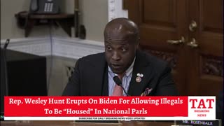 Rep. Wesley Hunt Erupts On Biden For Allowing Illegals To Be Housed In National Parks