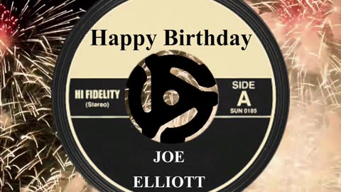 HAPPY BIRTHDAY JOE ELLIOTT