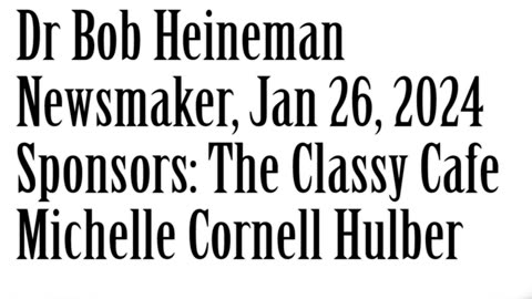 Wlea Newsmaker, January 26, 2024, Dr. Bob Heineman