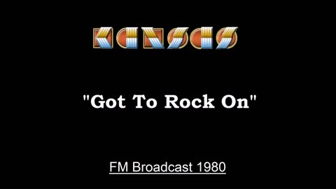 Kansas - Got To Rock On (Live in Chicago, Illinois 1980) FM Broadcast