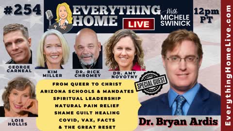 254: DR BRYAN ARDIS, Covid19, Vaccines, Remdesivir, Treatments, Great Reset, Queers, AZ Schools, Faith, Pain Relief, Shame **THE MOST IMPORTANT COVID-19 EPISODE YOU'LL EVER HEAR**