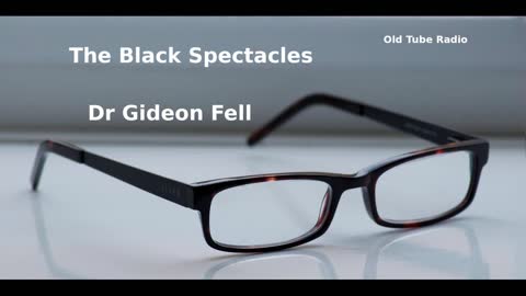 Dr Gideon Fell : The Black Spectacles