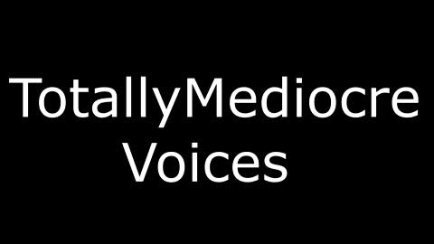 TotallyMediocreVoices